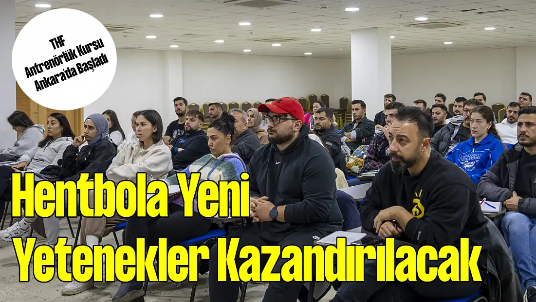 Hentbola Yeni Yetenekler Kazandırılacak: THF Antrenörlük Kursu Ankara'da Başladı