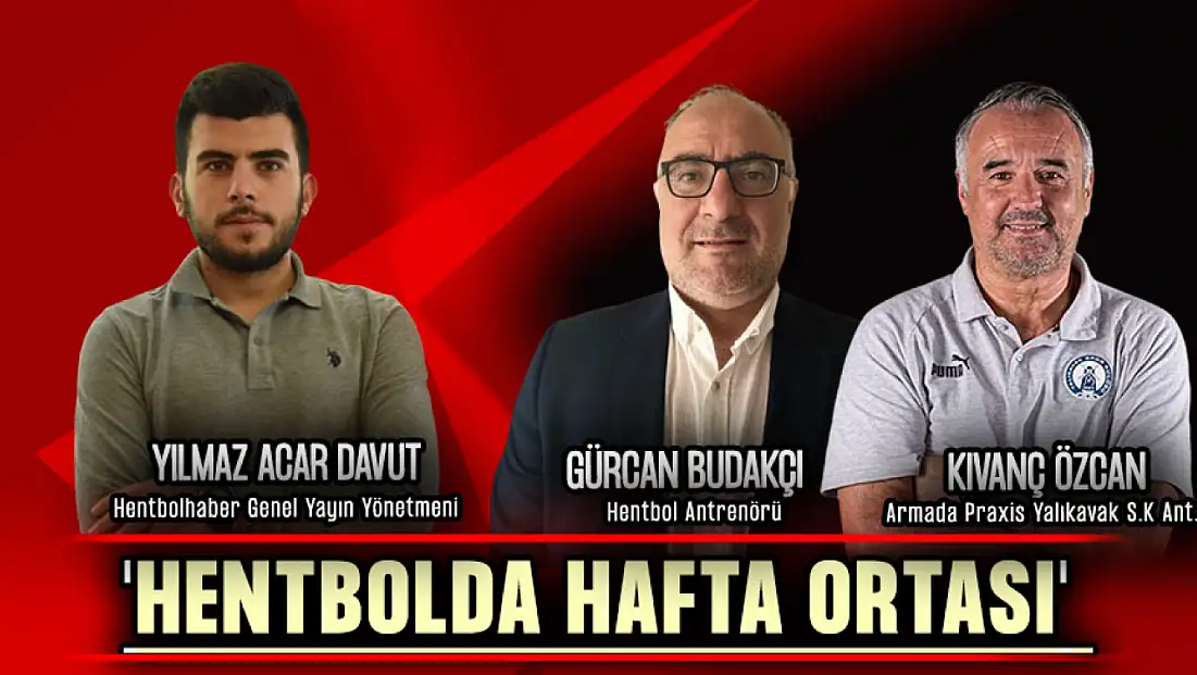 Hentbolda Hafta Ortası'nda Özel Konuklar: Kıvanç Özcan ve Gürcan Budakçı...