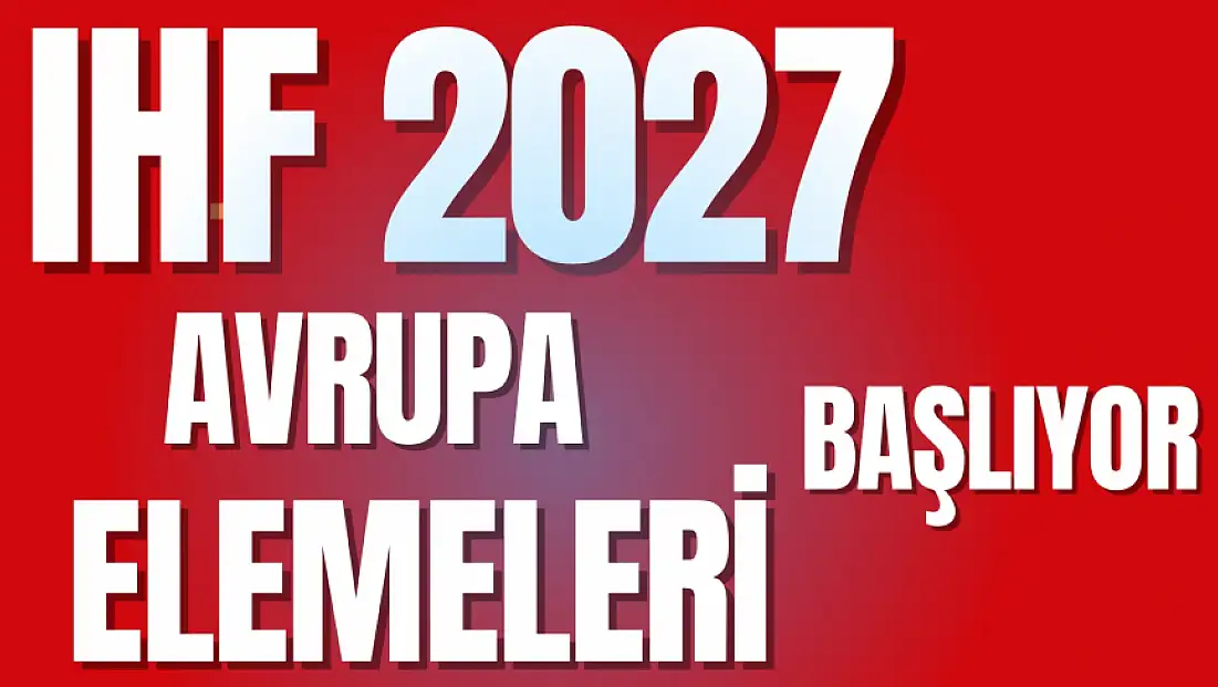 2027 IHF Erkekler Dünya Şampiyonası Avrupa Elemeleri 1. Aşamada 6 Ülke Mücadele Ediyor