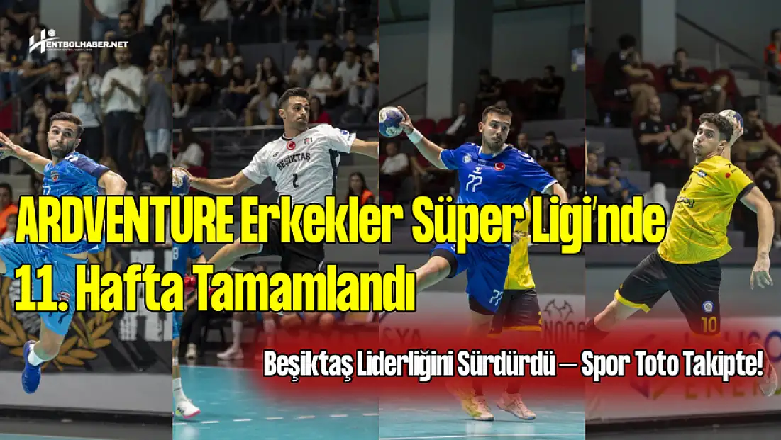 ARDVENTURE Erkekler Süper Ligi’nde Puan Durumu Değişti: Beşiktaş Bir Adım Önde