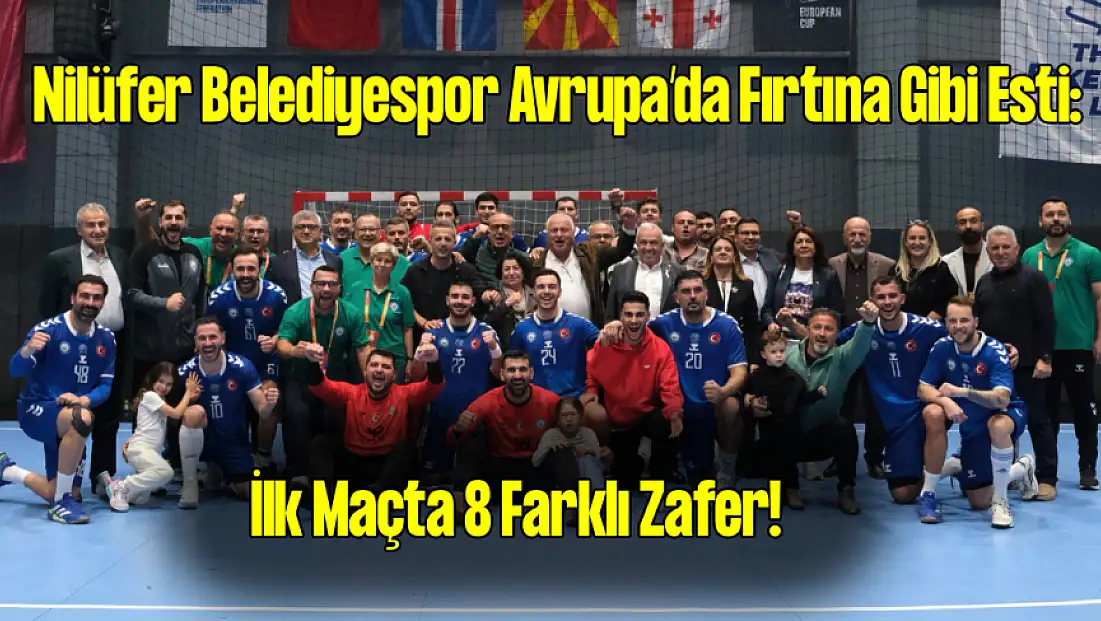 Nilüfer Belediyespor Avrupa’da Fırtına Gibi Esti: İlk Maçta 8 Farklı Zafer!
