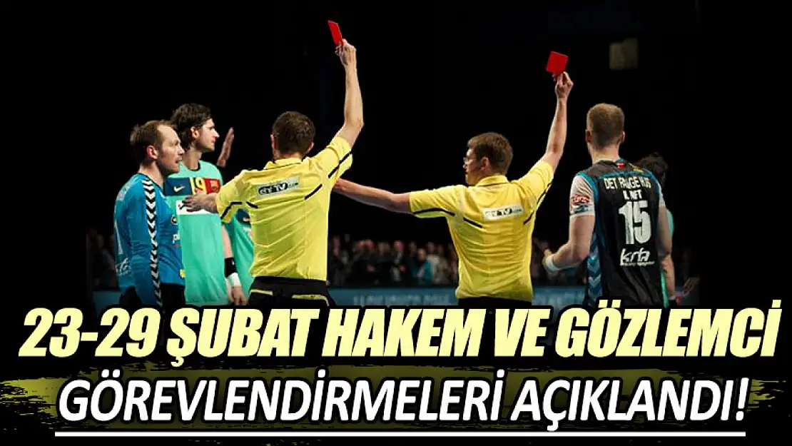 23-29 Şubat 2024 Hakem ve Gözlemci Görevlendirmeleri Açıklandı!