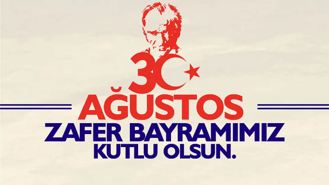 30 Ağustos Zafer Bayramı kutlu olsun