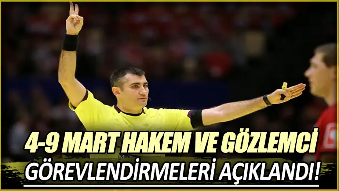 4-9 Nisan Hakem ve Gözlemci Görevlendirmeleri Belli Oldu!