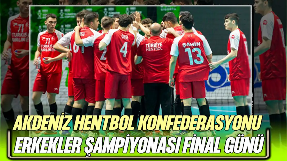 Akdeniz Hentbol Konfederasyonu Erkekler Şampiyonası Final Günü