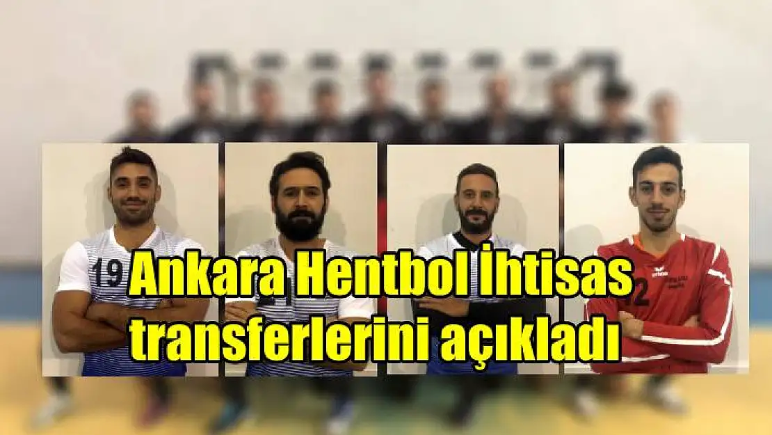 Ankara Hentbol İhtisas transferlerini açıkladı