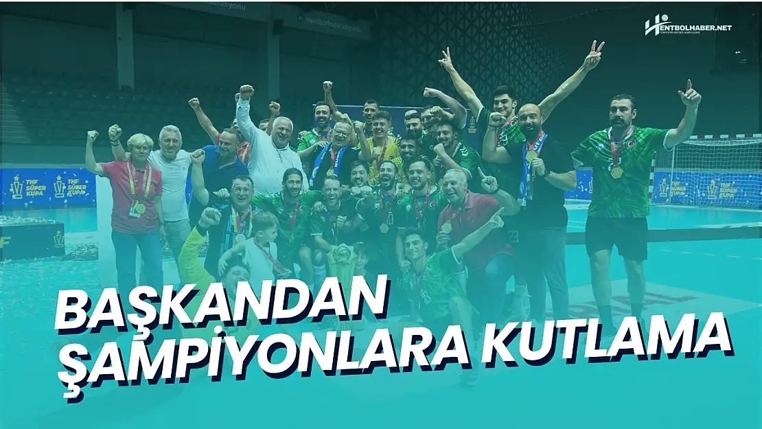 Başkandan Şampiyonlara Kutlama!