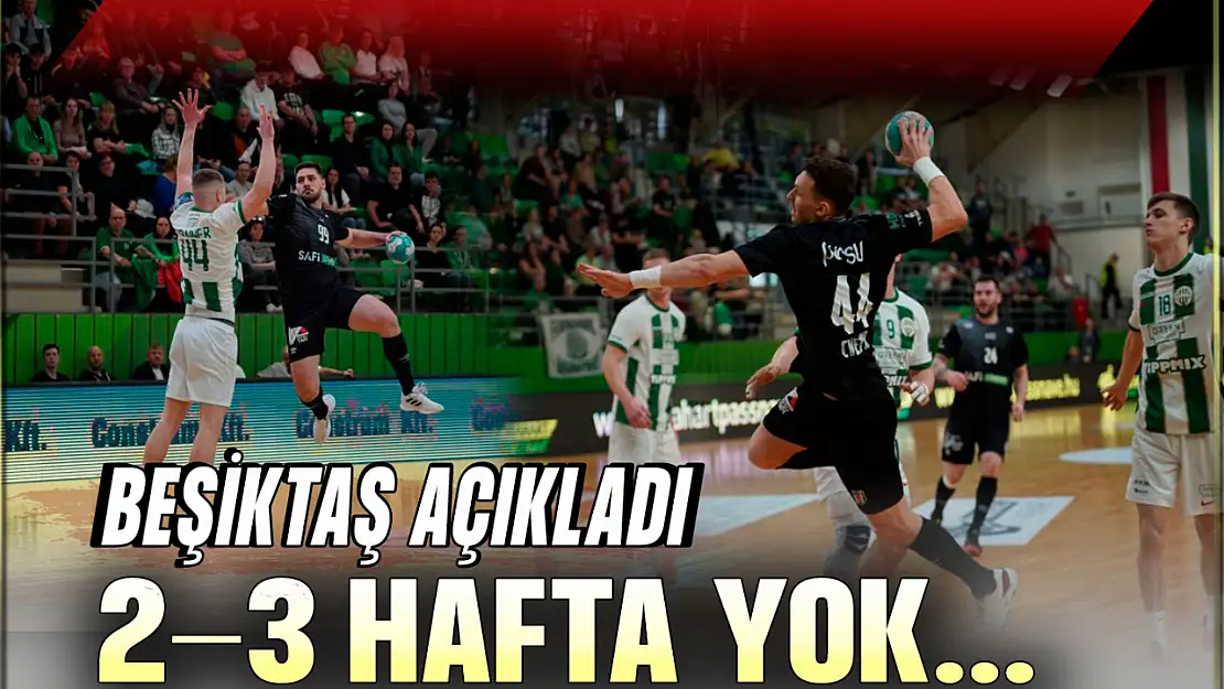 Beşiktaş Açıkladı: 2-3 Hafta Yok!