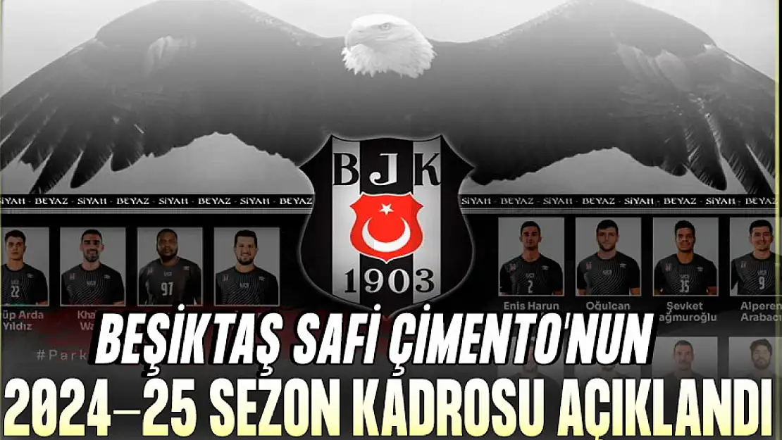 Beşiktaş Safi Çimento'nun 2024-25 sezon kadrosu açıklandı