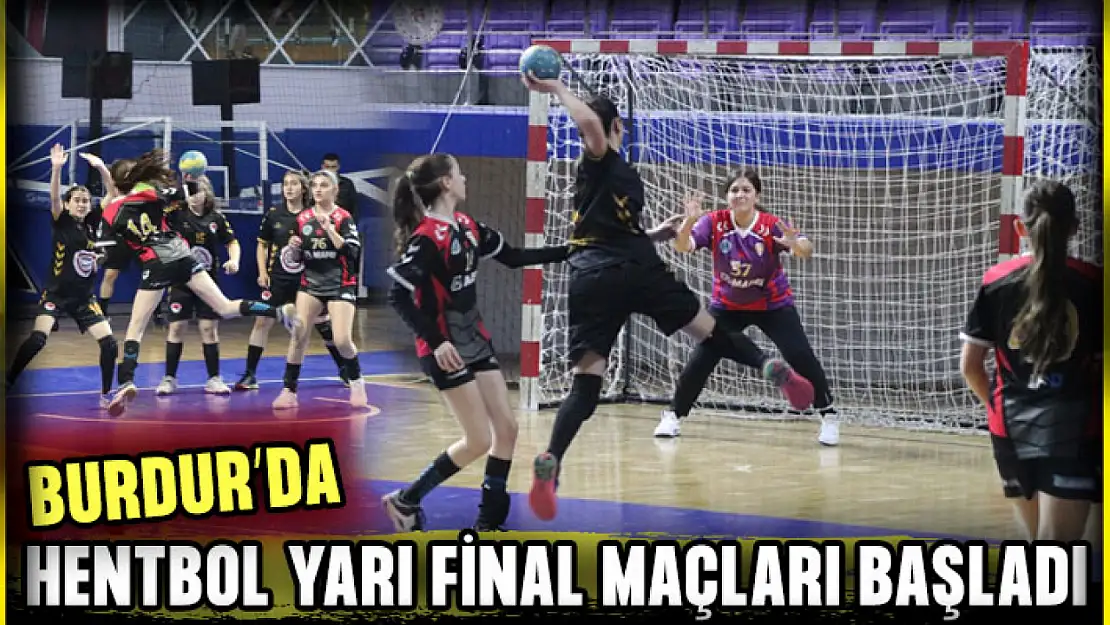 Burdur'da Hentbol Yarı Final Maçları Başladı