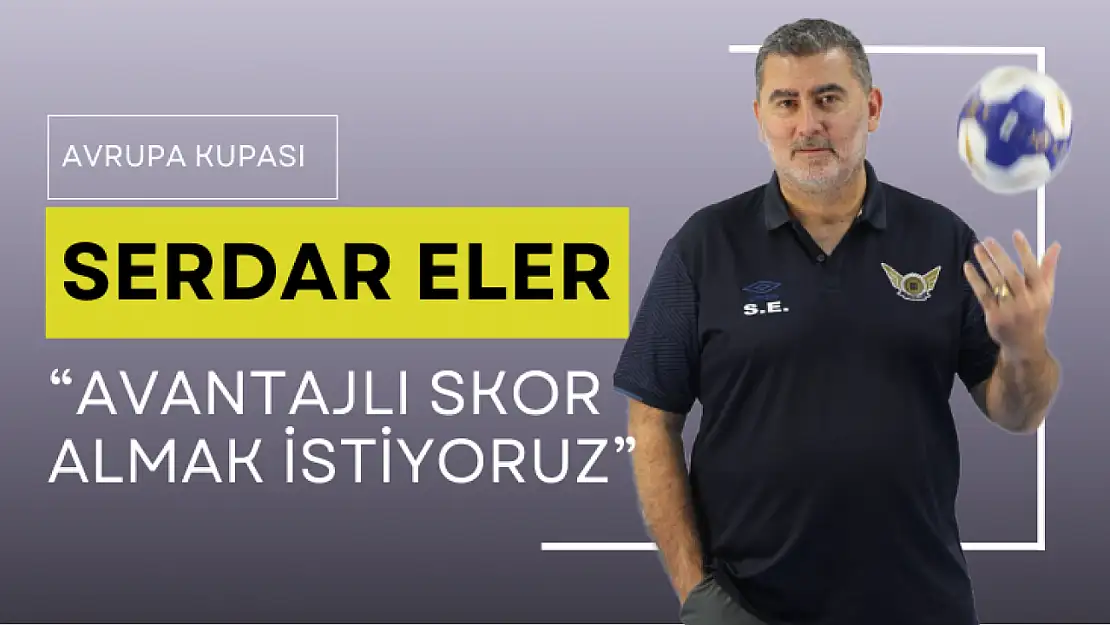 Eler'den Avrupa maçı değerlendirmesi