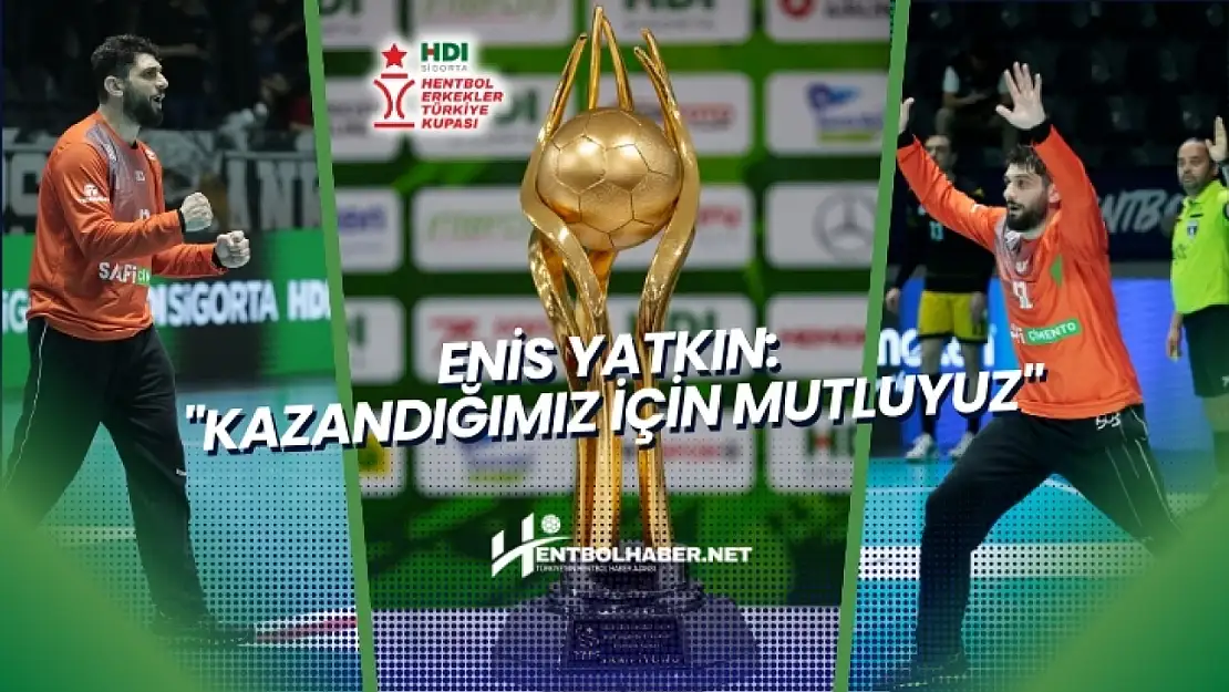 Enis Yatkın: 'Kazandığımız İçin Mutluyuz'