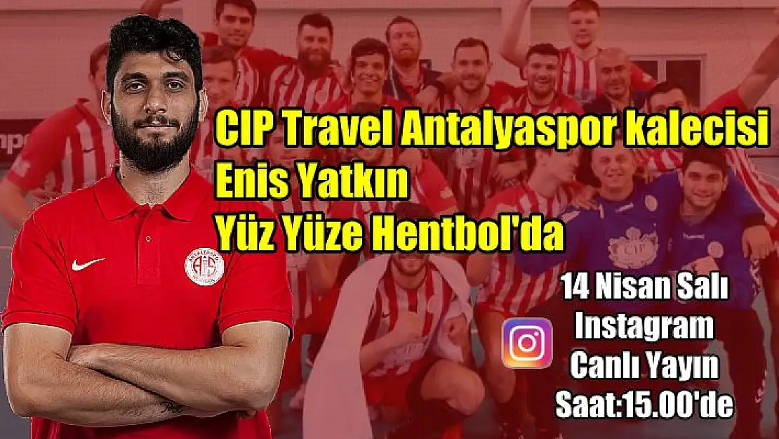 Enis Yatkın, Yüz Yüze Hentbol’a konuk olacak