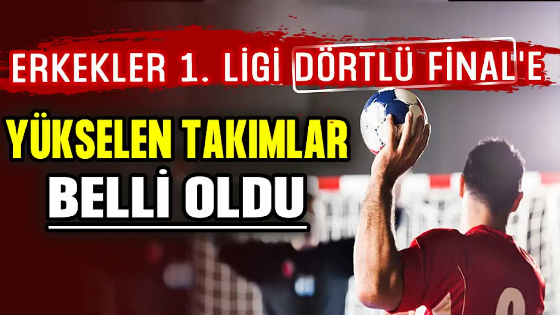 Erkekler 1. Ligi Dörtlü Final'e Yükselen Takımlar Belli Oldu