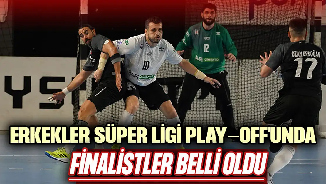 Erkekler Süper Ligi Play-Off'unda Finalistler Belli Oldu