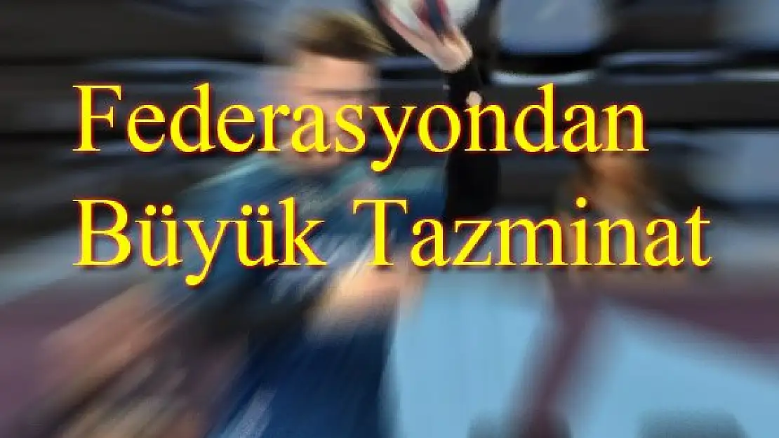 Federasyondan sakatlanan oyuncu için 50 bin Euro tazminat