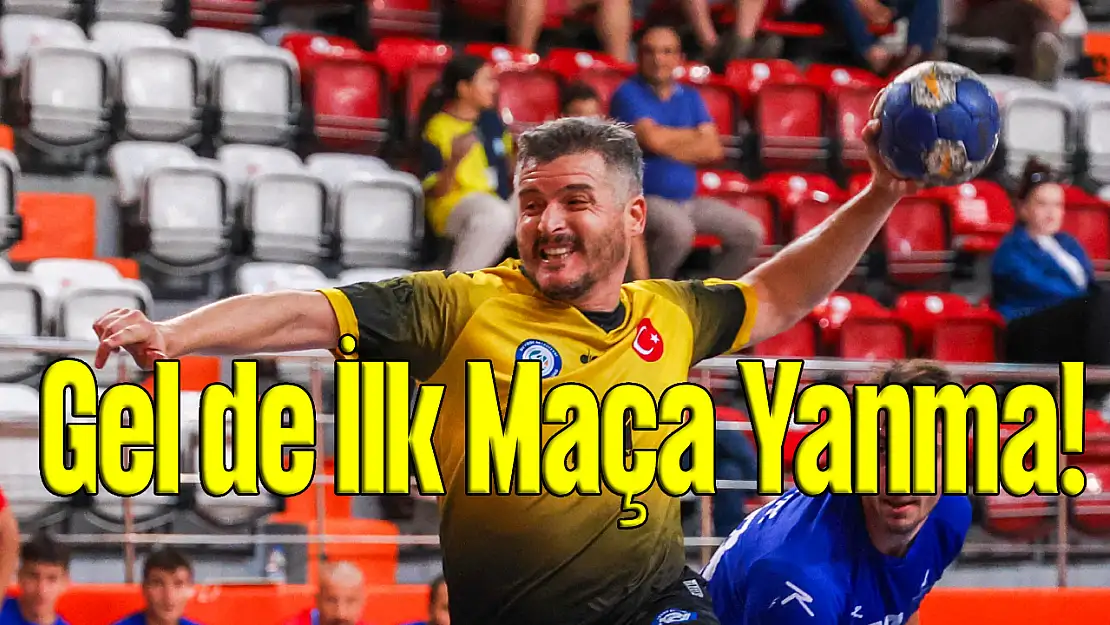 Gel de İlk Maça Yanma!