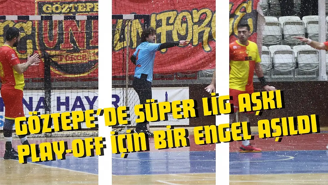 Göztepe'de Süper Lig Aşkı: Play-Off İçin Bir Engel Aşıldı!