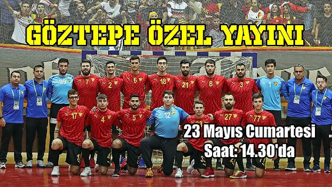 Göztepe özel yayını… 23 Mayıs Cumartesi Saat:14.30’da