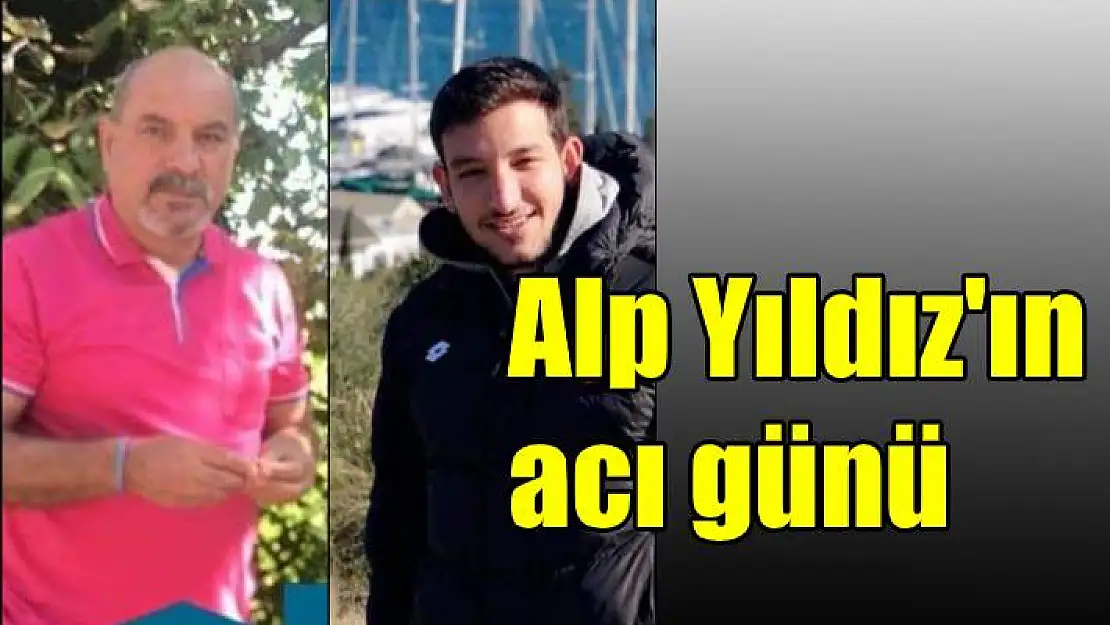 Göztepeli Alp Yıldız’ın acı günü