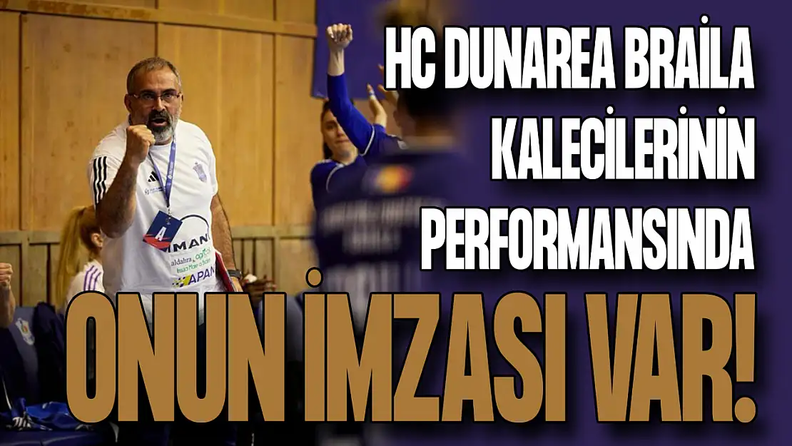 HC Dunarea Braila Kalecilerinin Performansında Onun İmzası Var!