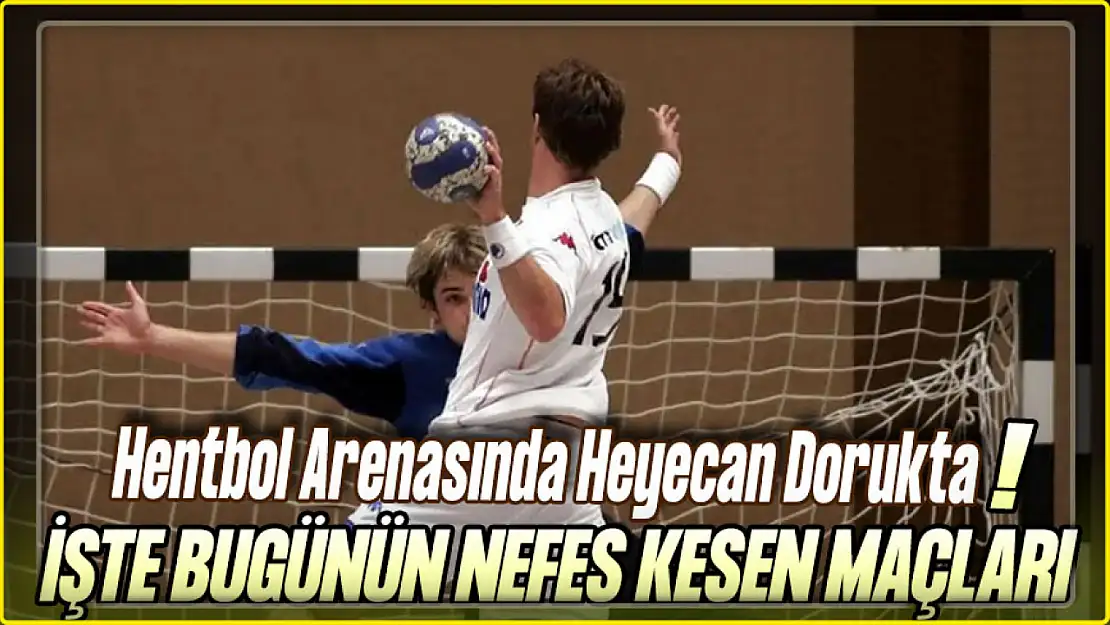 Hentbol Arenasında Bugünün Heyecan Dolu Müsabakaları!