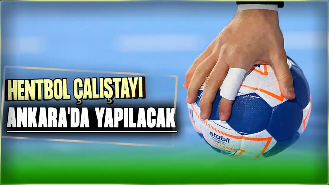 Hentbol Çalıştayı Ankara'da Yapılacak!