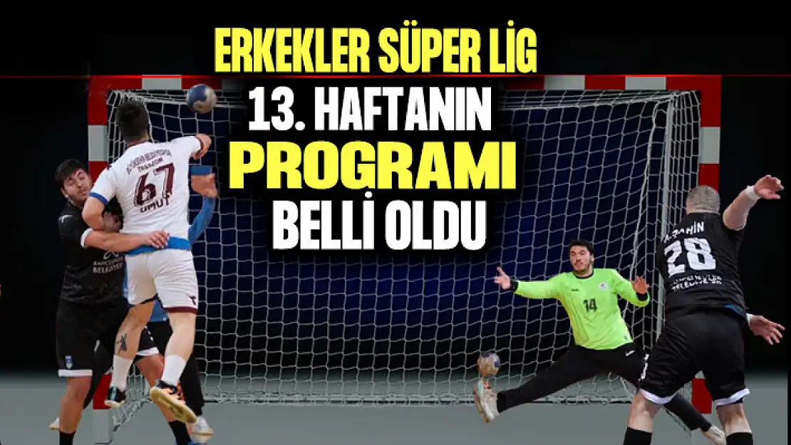 Hentbol Erkekler Süper Lig 13. Haftanın Programı Belli Oldu!