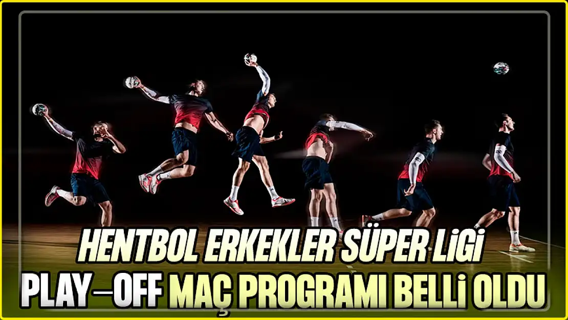 Hentbol Erkekler Süper Ligi Play-Off Maç Programı Belli Oldu