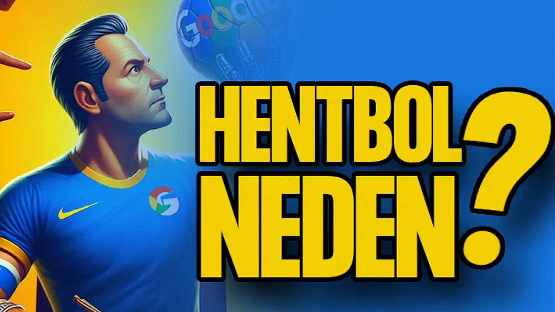 Hentbol Neden?