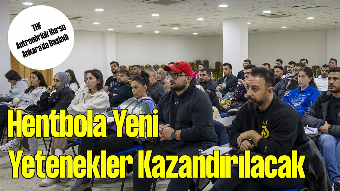 Hentbola Yeni Yetenekler Kazandırılacak: THF Antrenörlük Kursu Ankara'da Başladı