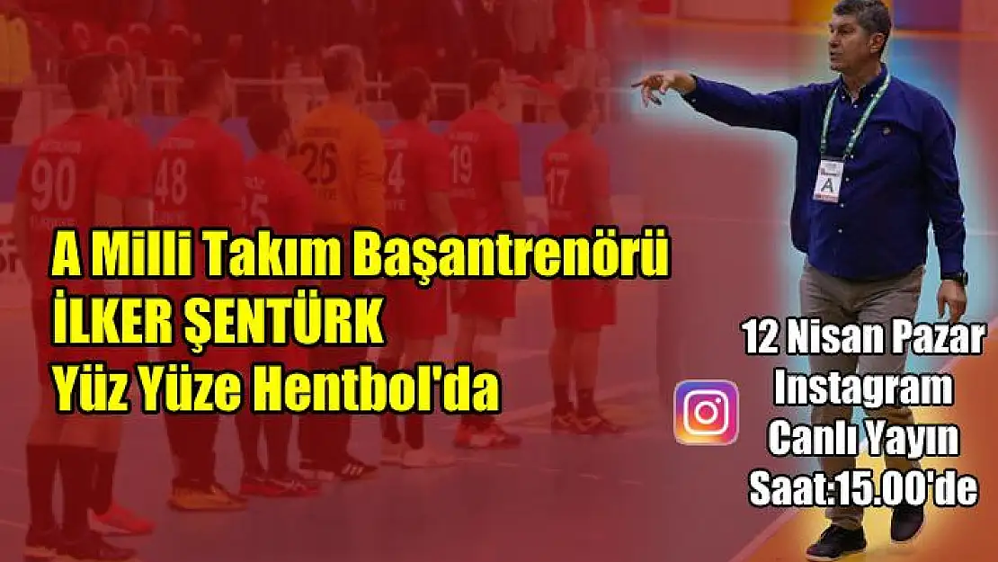 İlker Şentürk, Yüz Yüze Hentbol’a konuk olacak