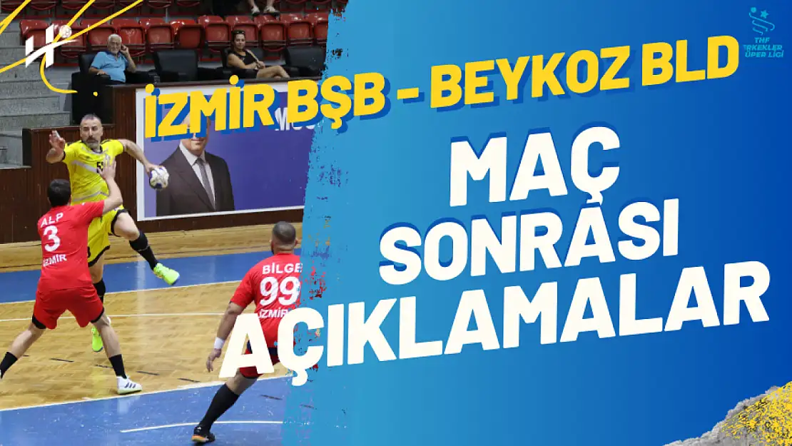 İzmir Büyükşehir - Beykoz Belediyespor Maçı Sonrası Açıklamalar