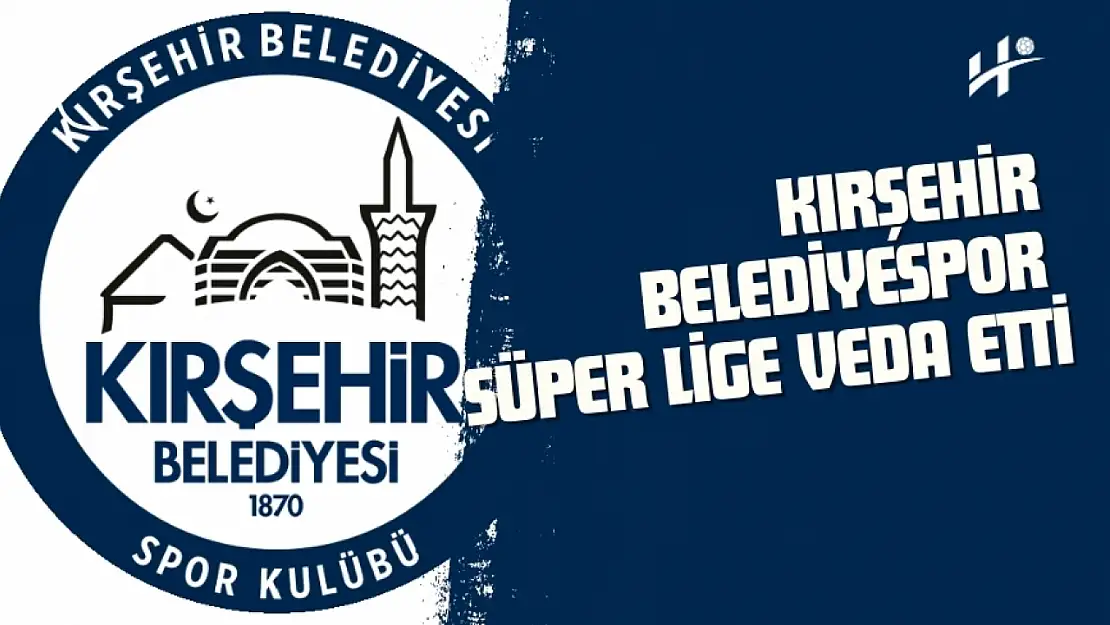 Kırşehir Belediyespor Süper Lige Veda Etti