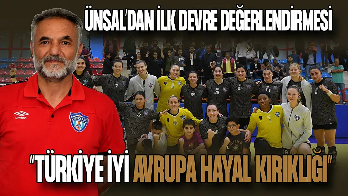 Konyaaltı Belediyespor Antrenörü Birol Ünsal'dan İlk Devre Değerlendirmesi