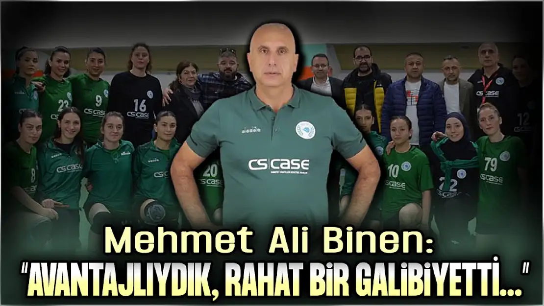 Mehmet Ali Binen: 'Avantajlıydık, Rahat Bir Galibiyet Oldu'