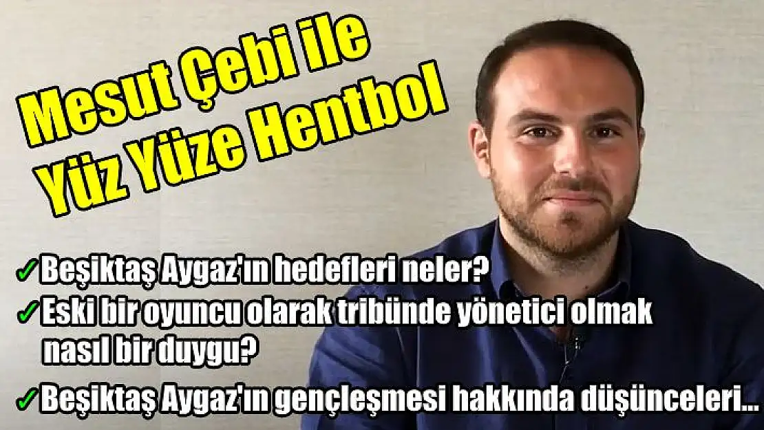 Mesut Çebi ile Yüz Yüze Hentbol