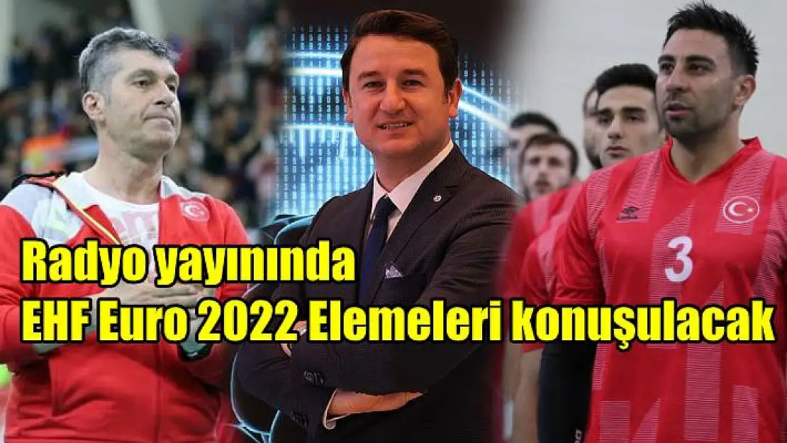 Radyo canlı yayınında konu: Hentbol A Milli Erkek Takımımız