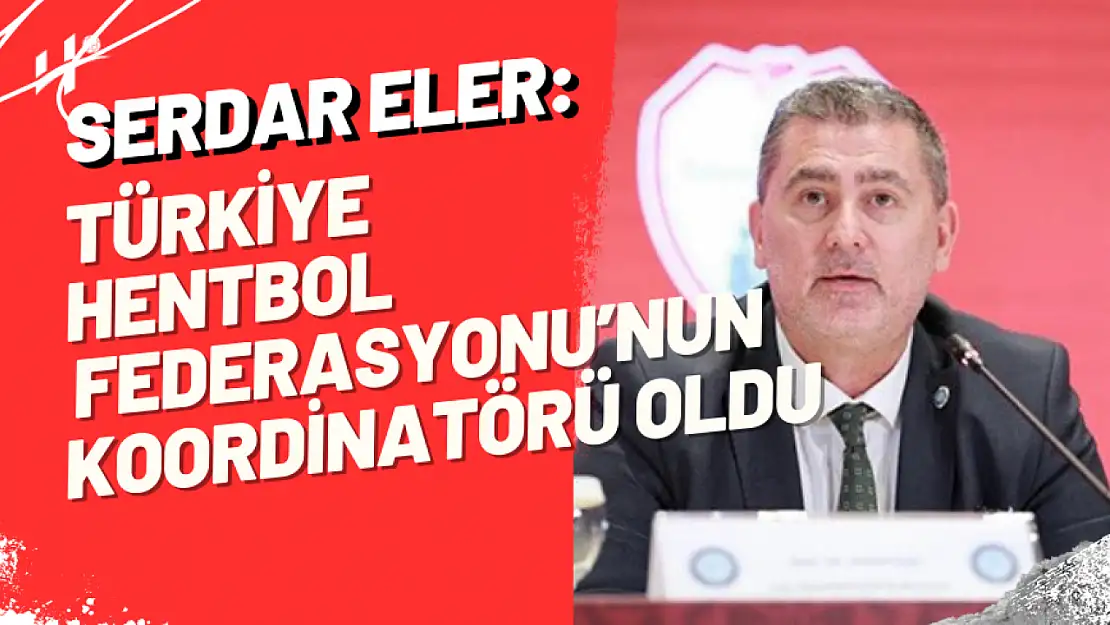 Serdar Eler, Türkiye Hentbol Federasyonu Koordinatörü Oldu