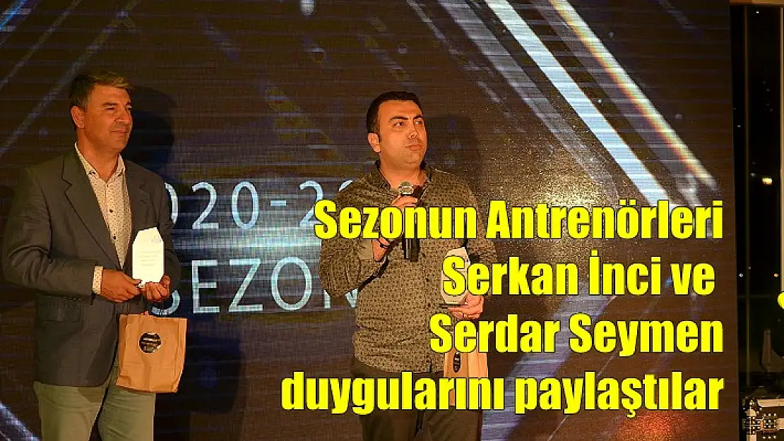 Sezonun antrenörleri Serdar Seymen ve Serkan İnci, Yılmaz Acar Davut’a konuştu