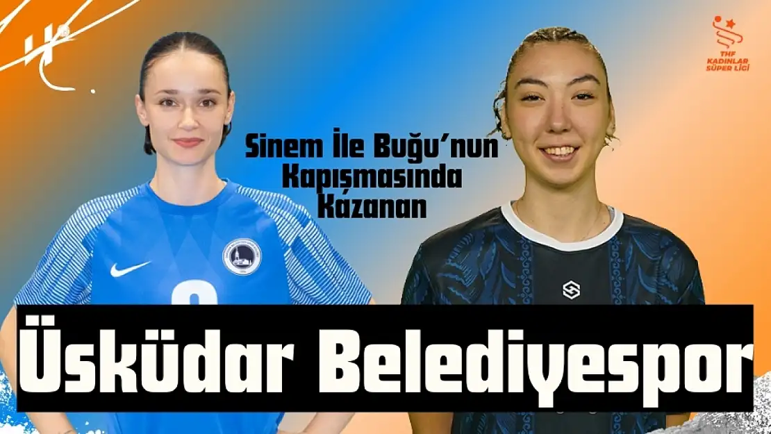 Sinem ile Buğu'nun Kapışmasında Kazanan Üsküdar Belediyespor