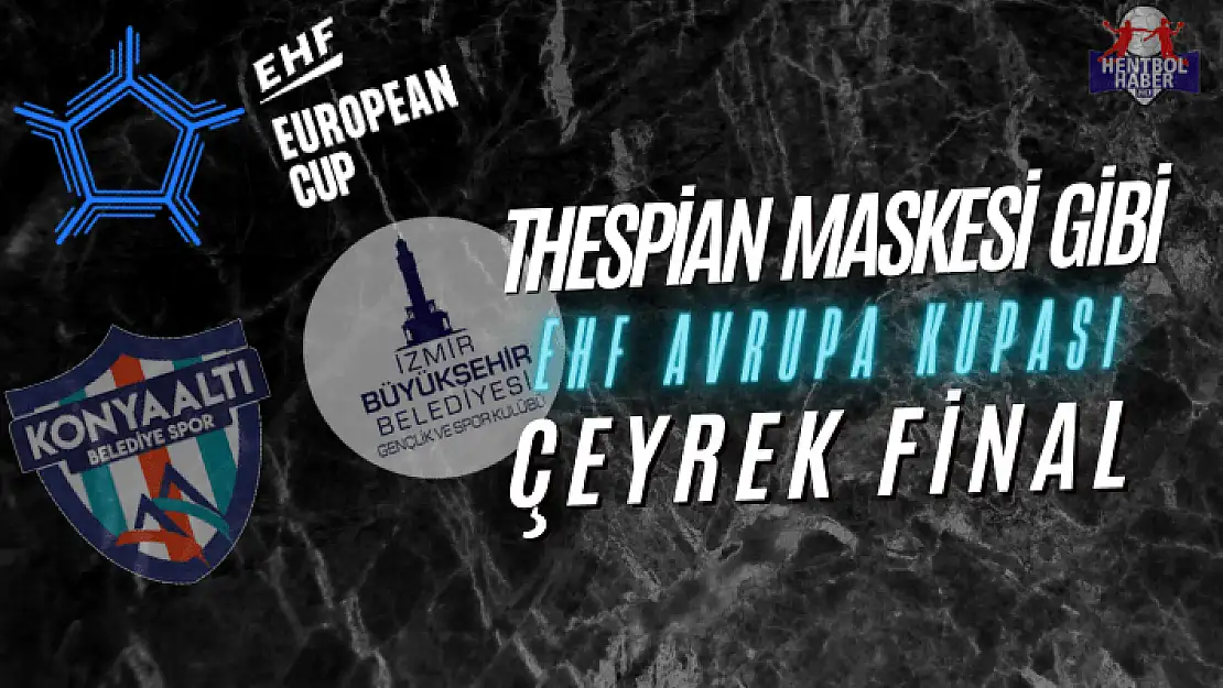 Thespian Maskesi gibi EHF Avrupa Kupası Çeyrek Final