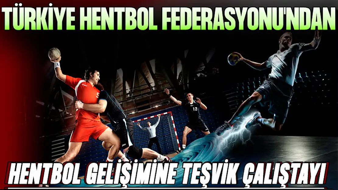 THF'den Hentbol Gelişimine Teşvik Çalıştayı!