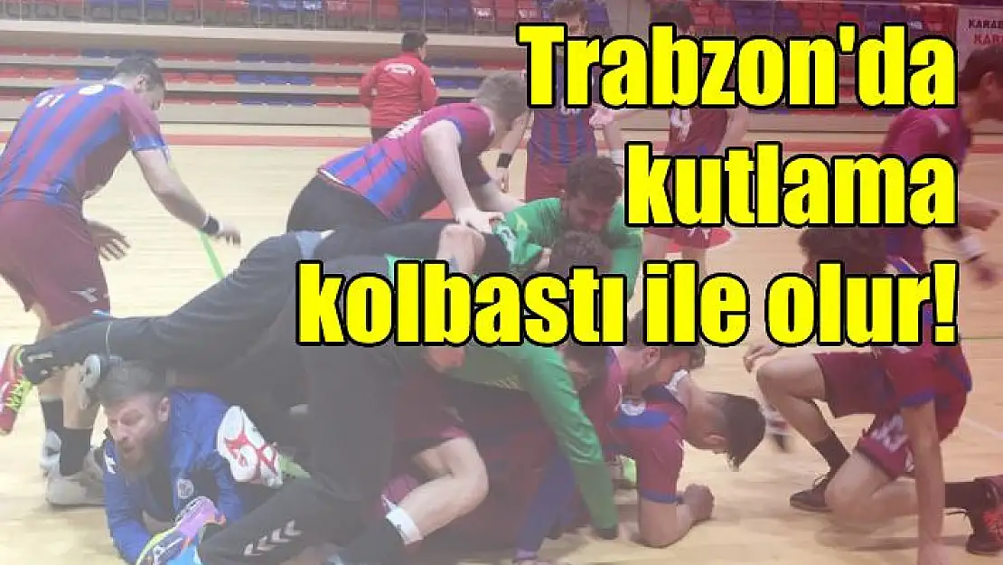 Trabzon’da kutlama kolbastı ile olur