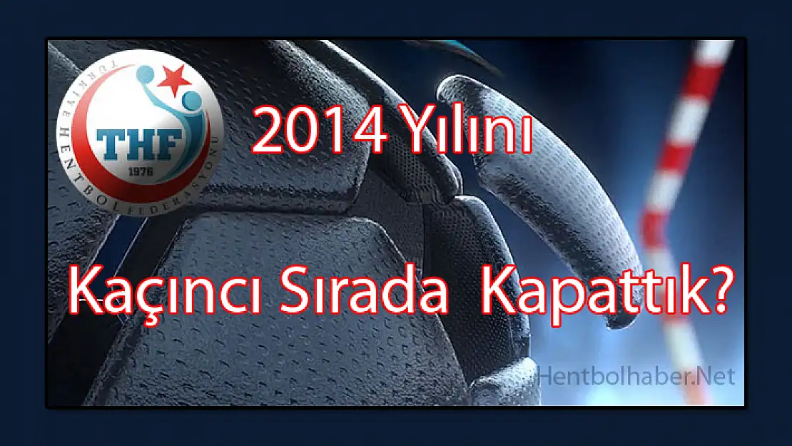 2014 Yılını Kaçıncı Sırada Kapattık?