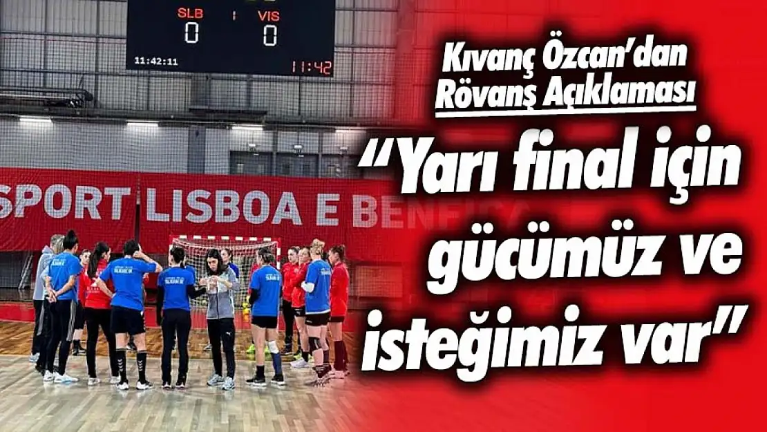 Yalıkavak Antrenörü Kıvanç Özcan'dan Benfica Rövanş Maçı Açıklaması