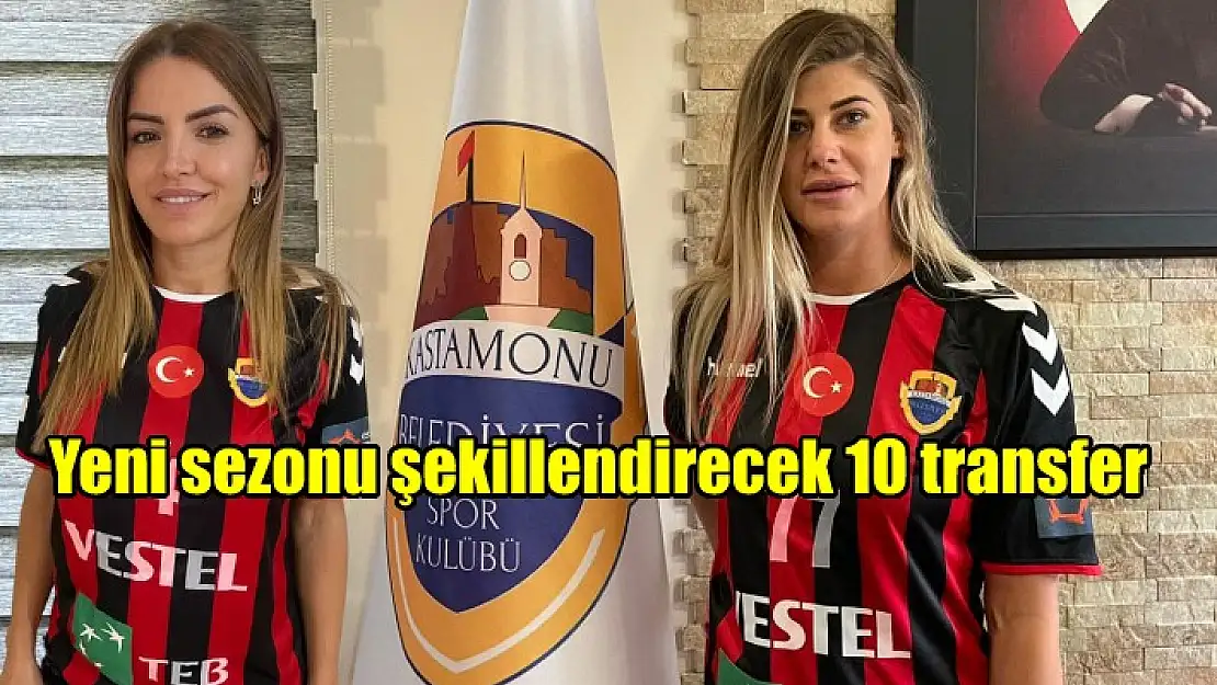 Yeni sezonu şekillendirecek 10 transfer