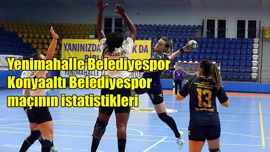 Yenimahalle Belediyespor – Konyaaltı Belediyespor maçının istatistikleri