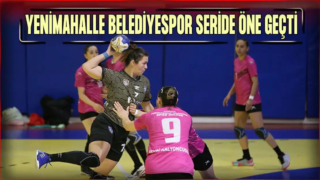 Yenimahalle Belediyespor, Seride Öne Geçti!