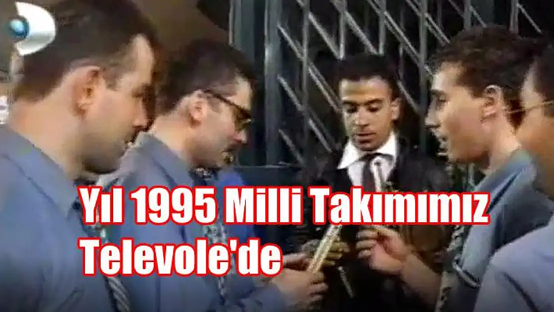 Yıl 1995 Hentbol Milli Takımımız Televole’de